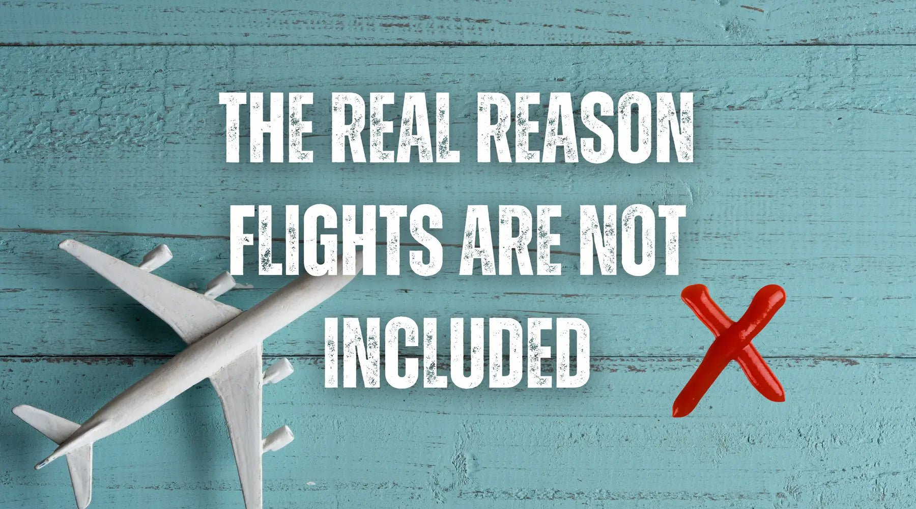 Why Aren't Flights Included? Let’s Break It Down.